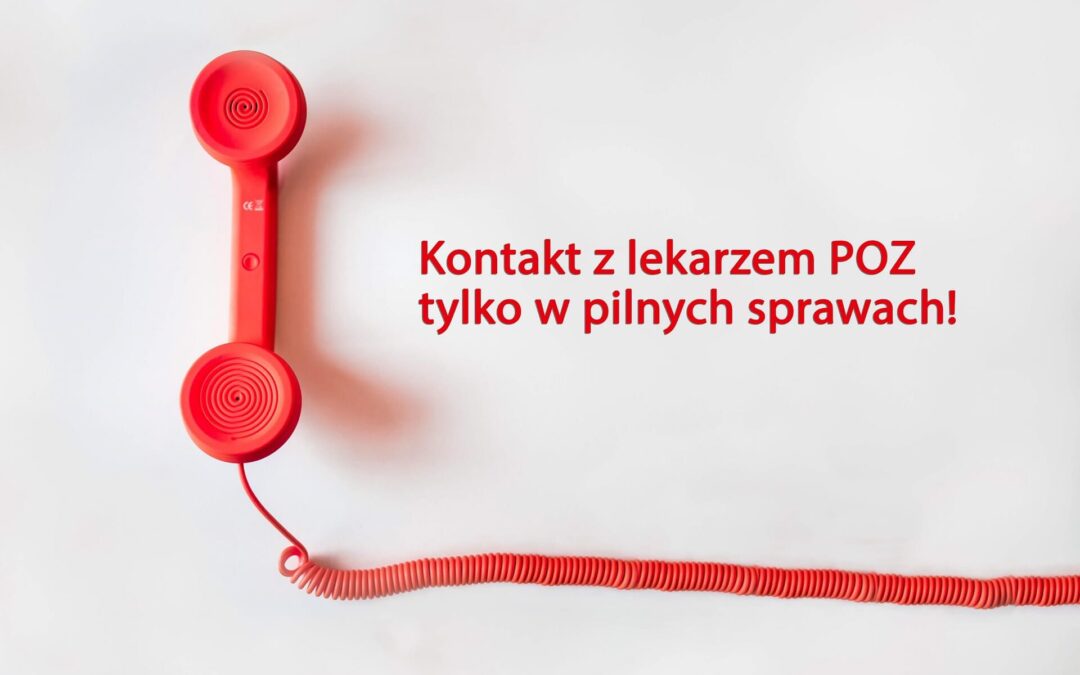 Kontaktujcie się z&nbsp;lekarzem tylko&nbsp;w&nbsp;pilnych sprawach